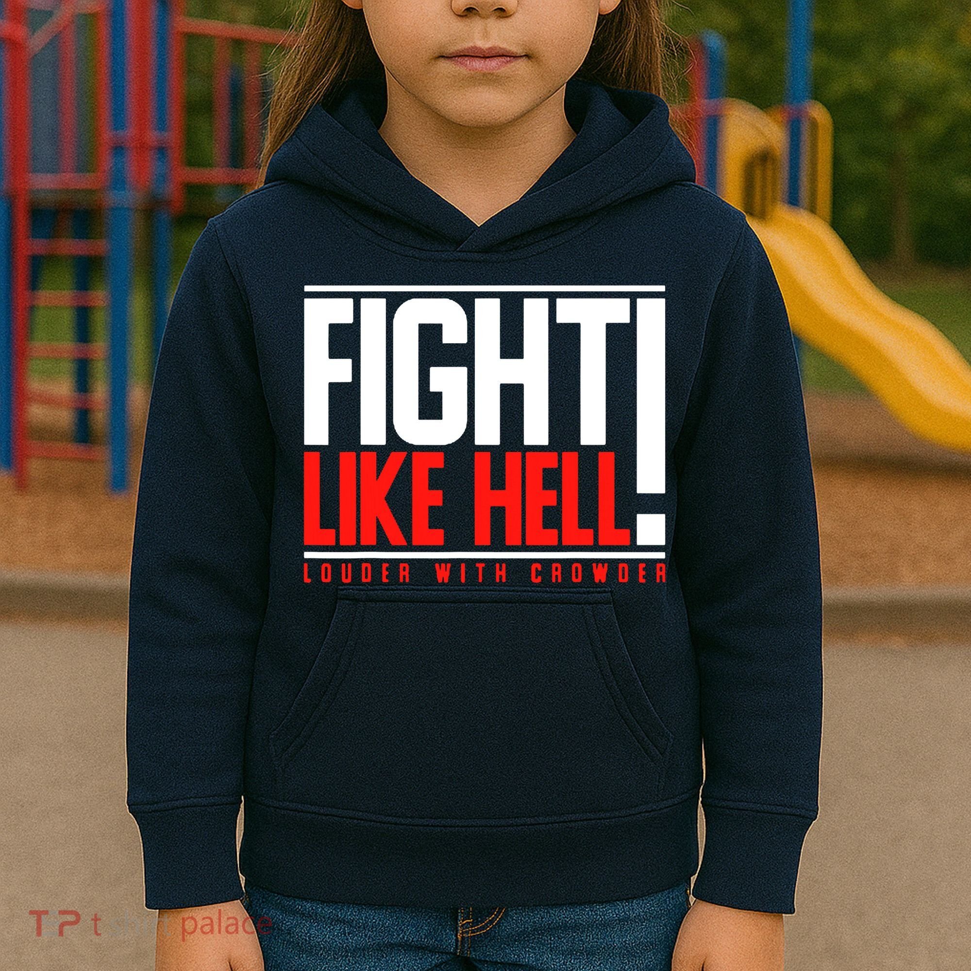 Fight Like Hell Louder With Crowder Kids Hoodie