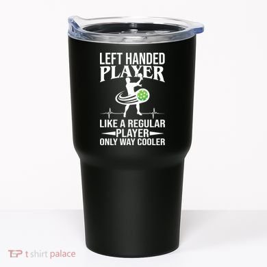Funny Left Handed Player Like A Regular Player Only Cooler Pickle Paddle Ball Tumbler