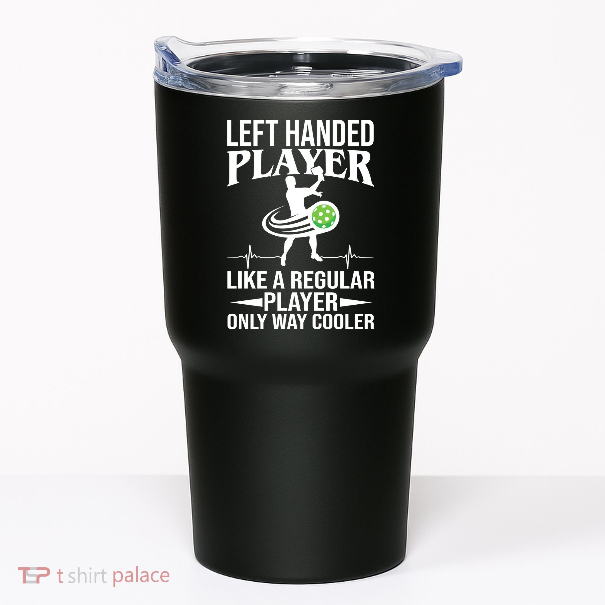 Funny Left Handed Player Like A Regular Player Only Cooler Pickle Paddle Ball Tumbler