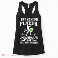 Funny Left Handed Player Like A Regular Player Only Cooler Pickle Paddle Ball Women's Tank Top thumb 0