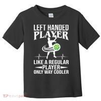 Funny Left Handed Player Like A Regular Player Only Cooler Pickle Paddle Ball Toddler T-Shirt thumb 0