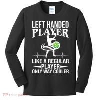 Funny Left Handed Player Like A Regular Player Only Cooler Pickle Paddle Ball Kids Long Sleeve Shirt thumb 0