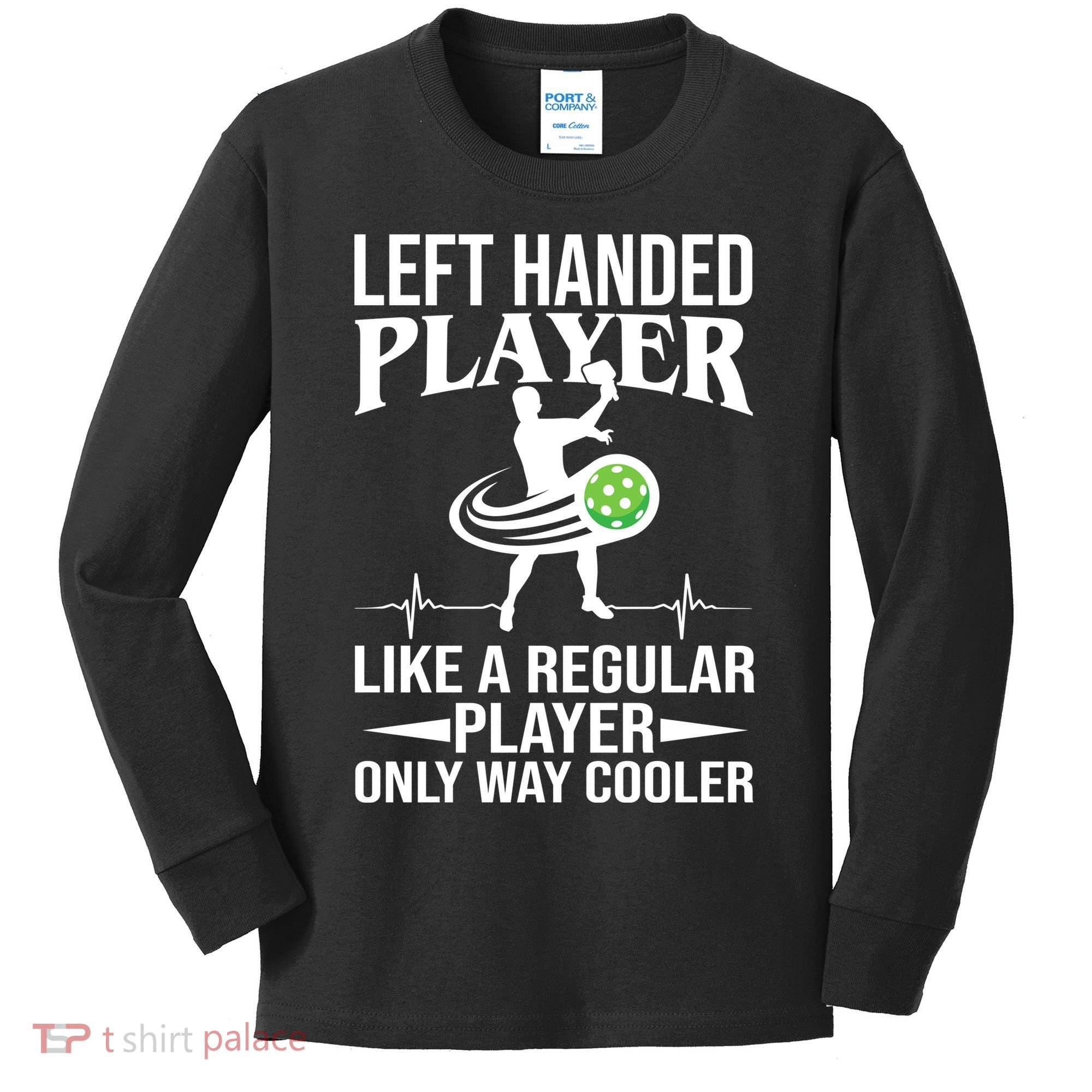 Funny Left Handed Player Like A Regular Player Only Cooler Pickle Paddle Ball Kids Long Sleeve Shirt