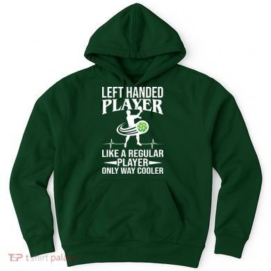 Funny Left Handed Player Like A Regular Player Only Cooler Pickle Paddle Ball Hoodie