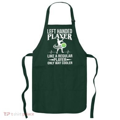Funny Left Handed Player Like A Regular Player Only Cooler Pickle Paddle Ball Apron