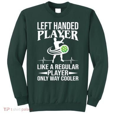 Funny Left Handed Player Like A Regular Player Only Cooler Pickle Paddle Ball Sweatshirt
