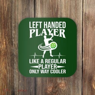 Funny Left Handed Player Like A Regular Player Only Cooler Pickle Paddle Ball Coaster