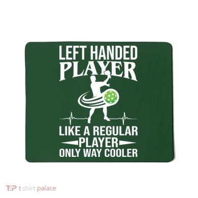 Funny Left Handed Player Like A Regular Player Only Cooler Pickle Paddle Ball Mousepad