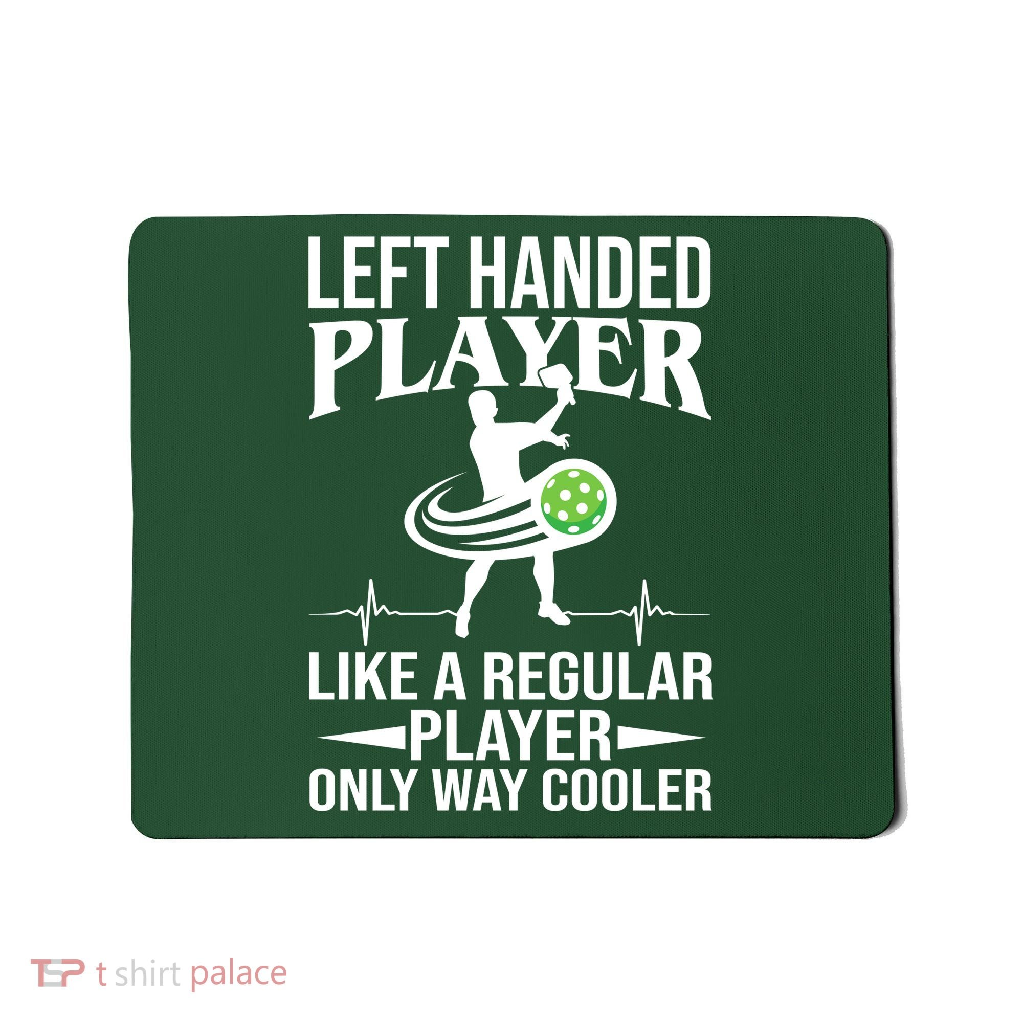 Funny Left Handed Player Like A Regular Player Only Cooler Pickle Paddle Ball Mousepad