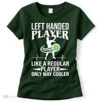 Funny Left Handed Player Like A Regular Player Only Cooler Pickle Paddle Ball Women's T-Shirt thumb 0