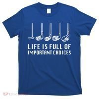 Funny Life Is Full Of Important Choices Golf Lover Gift T-Shirt thumb 0