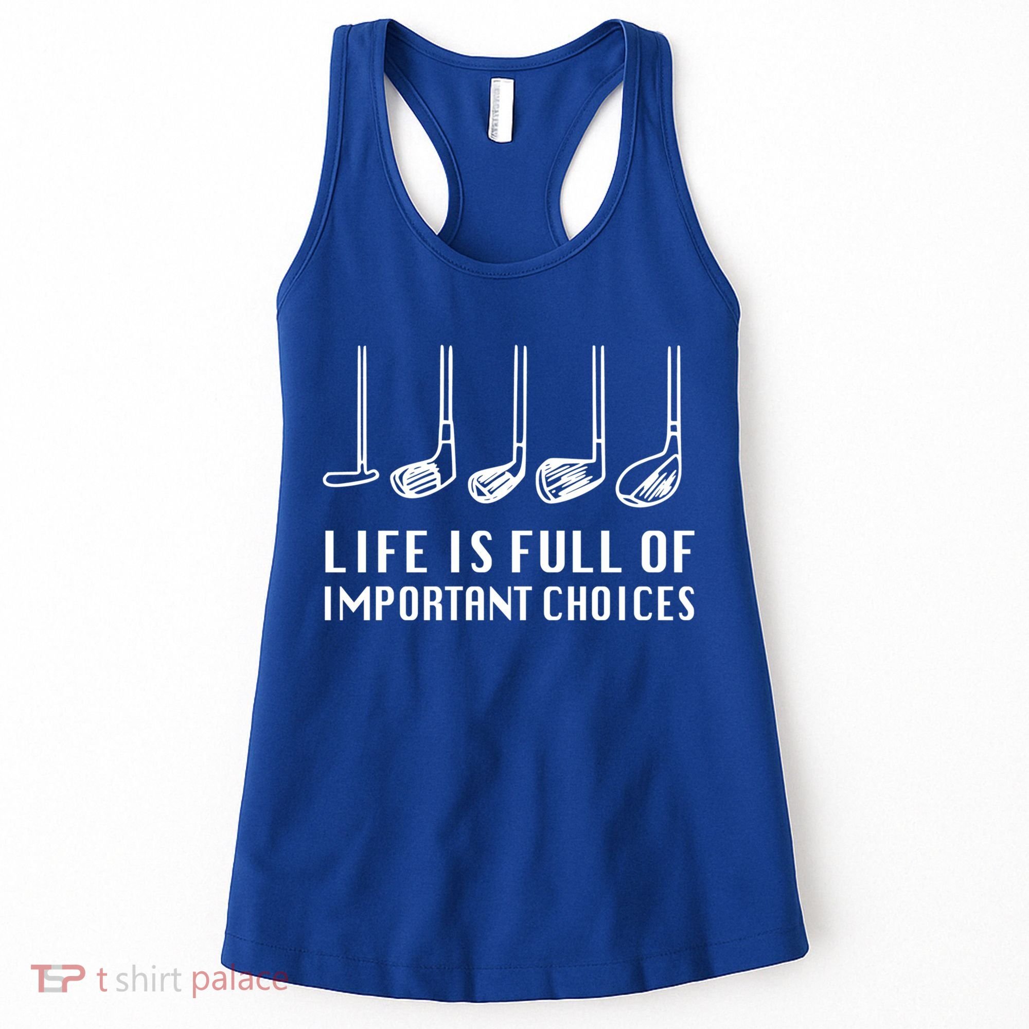 Funny Life Is Full Of Important Choices Golf Lover Gift Women's Tank Top