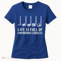 Funny Life Is Full Of Important Choices Golf Lover Gift Women's T-Shirt thumb 0