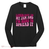 Funny Literacy Is My Jam And IM Here To Spread It Long Sleeve Shirt thumb 0