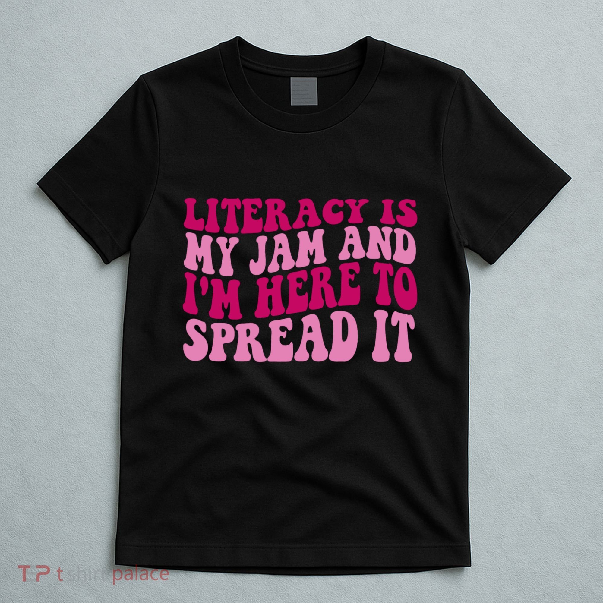 Funny Literacy Is My Jam And IM Here To Spread It T-Shirt