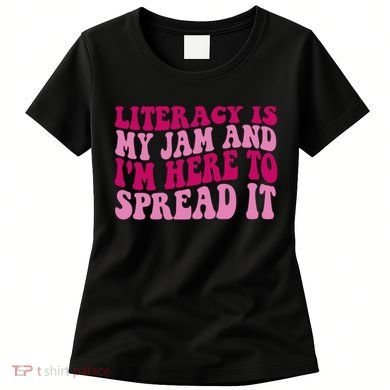 Funny Literacy Is My Jam And IM Here To Spread It Women's T-Shirt