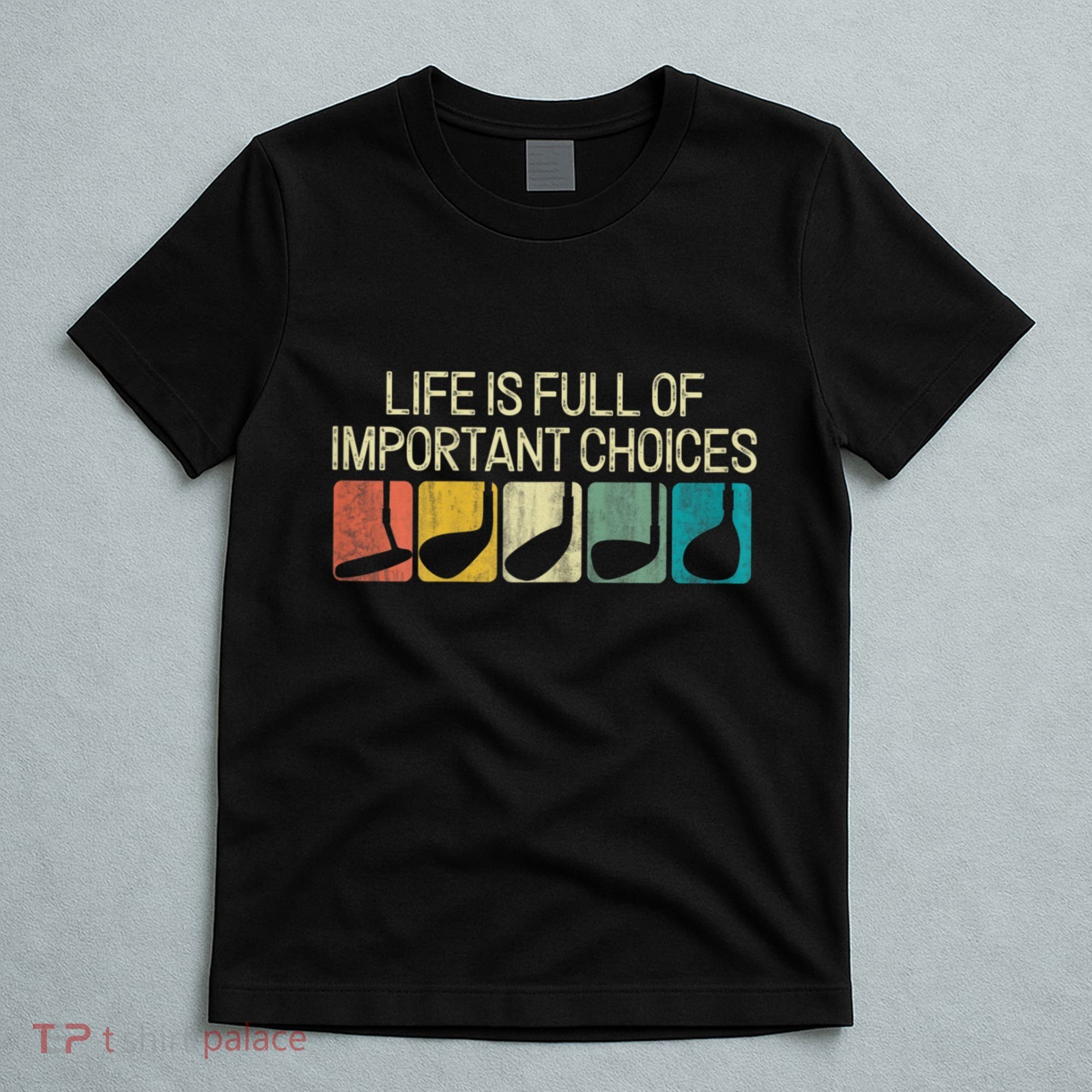 Funny Life Is Full Of Important Choices Vintage Golf Golfer T-Shirt