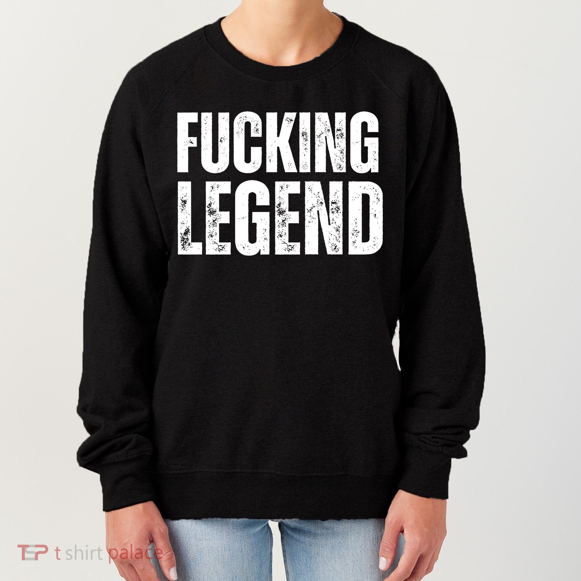 Fucking Legend Internet Social Media Insta Trending Women's Sweatshirt