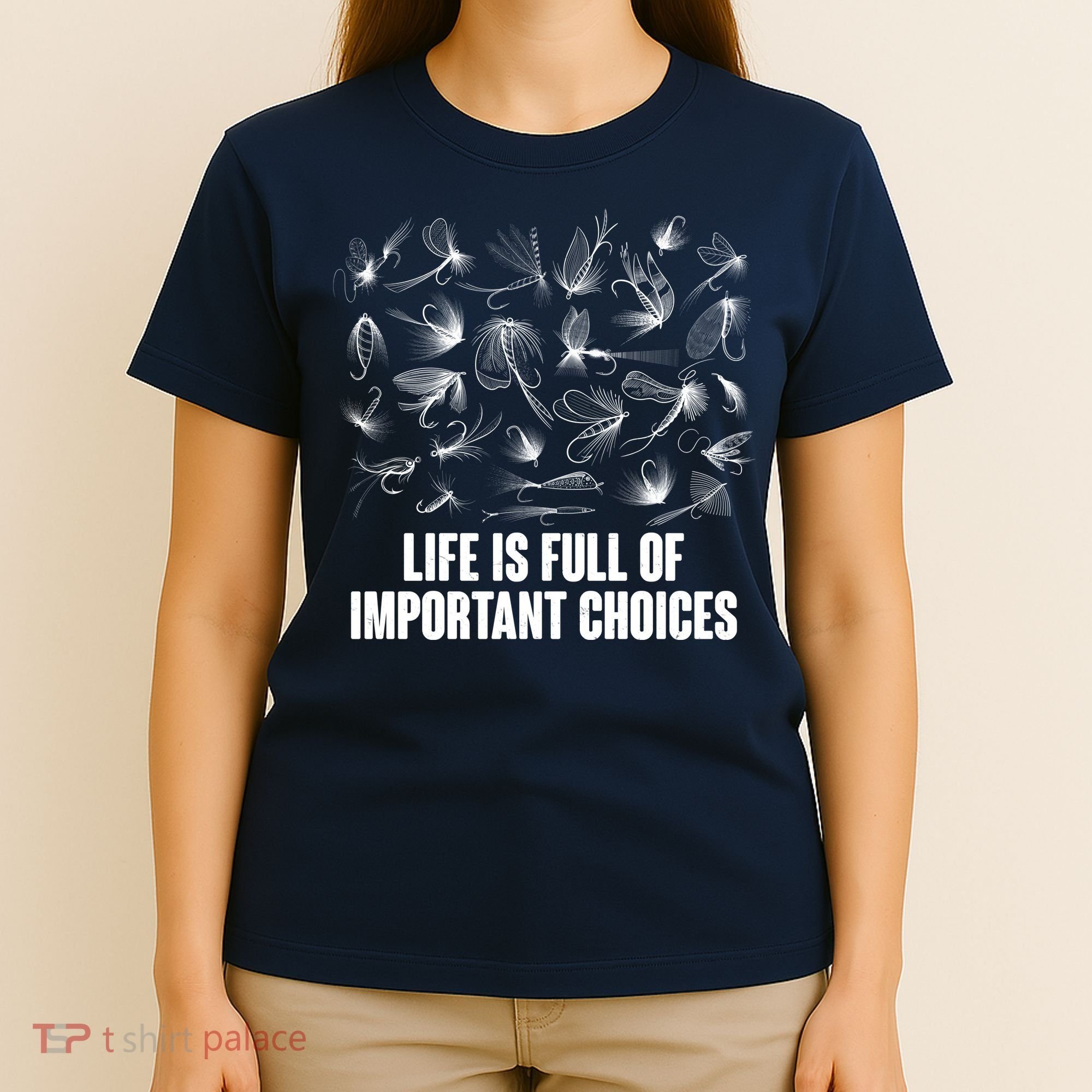 Funny Life Is Full Of Important Choices Fly Fishing Lures T-Shirt