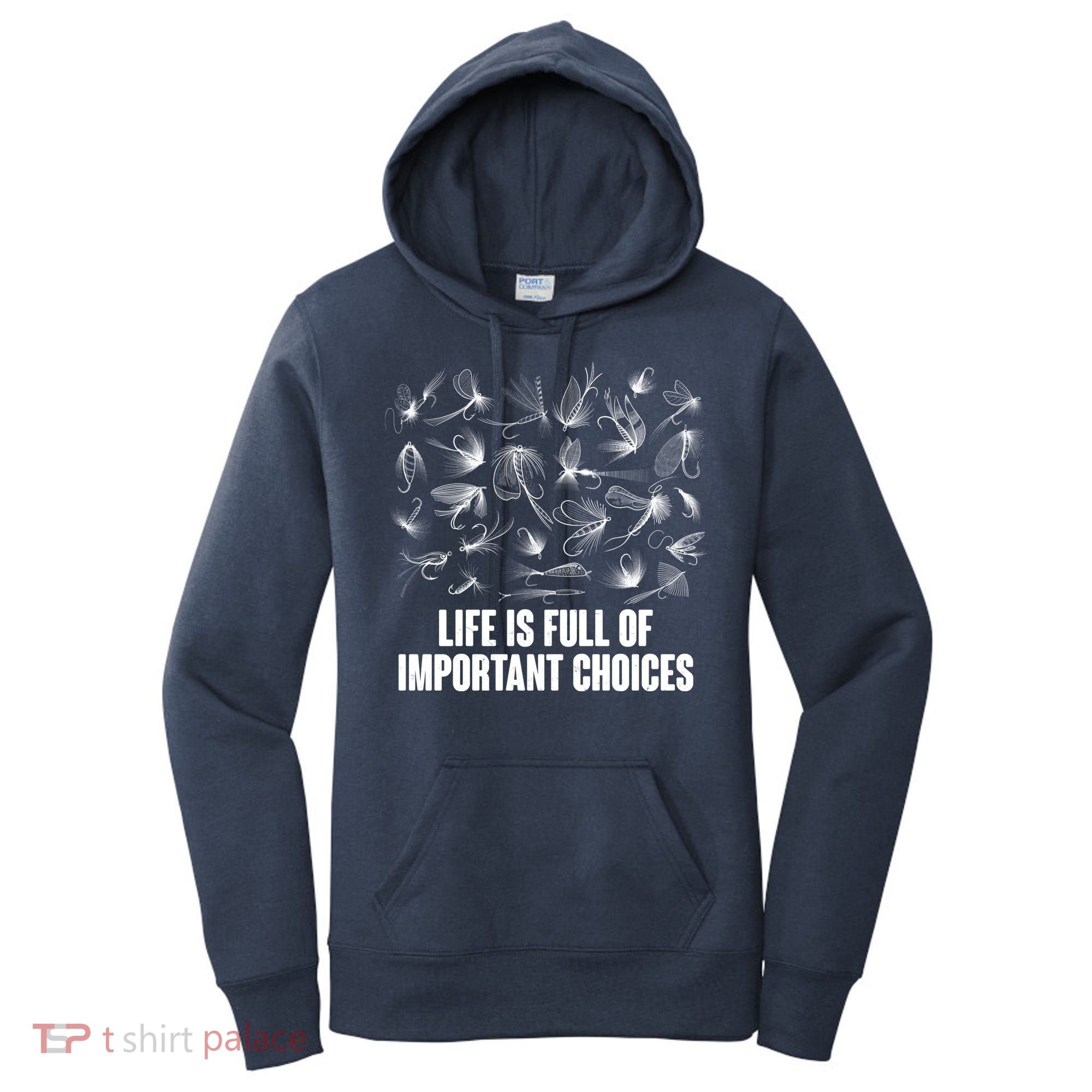 Funny Life Is Full Of Important Choices Fly Fishing Lures Women's Hoodie