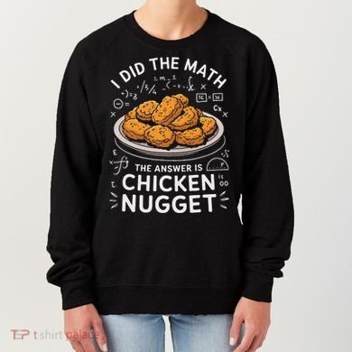Food Lovers I Did The Math Answer Is Chicken Nugget Women's Sweatshirt