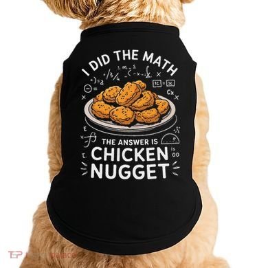Food Lovers I Did The Math Answer Is Chicken Nugget Doggie Tank