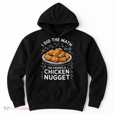 Food Lovers I Did The Math Answer Is Chicken Nugget Hoodie