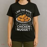 Food Lovers I Did The Math Answer Is Chicken Nugget T-Shirt thumb 4