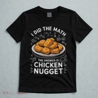 Food Lovers I Did The Math Answer Is Chicken Nugget T-Shirt thumb 5