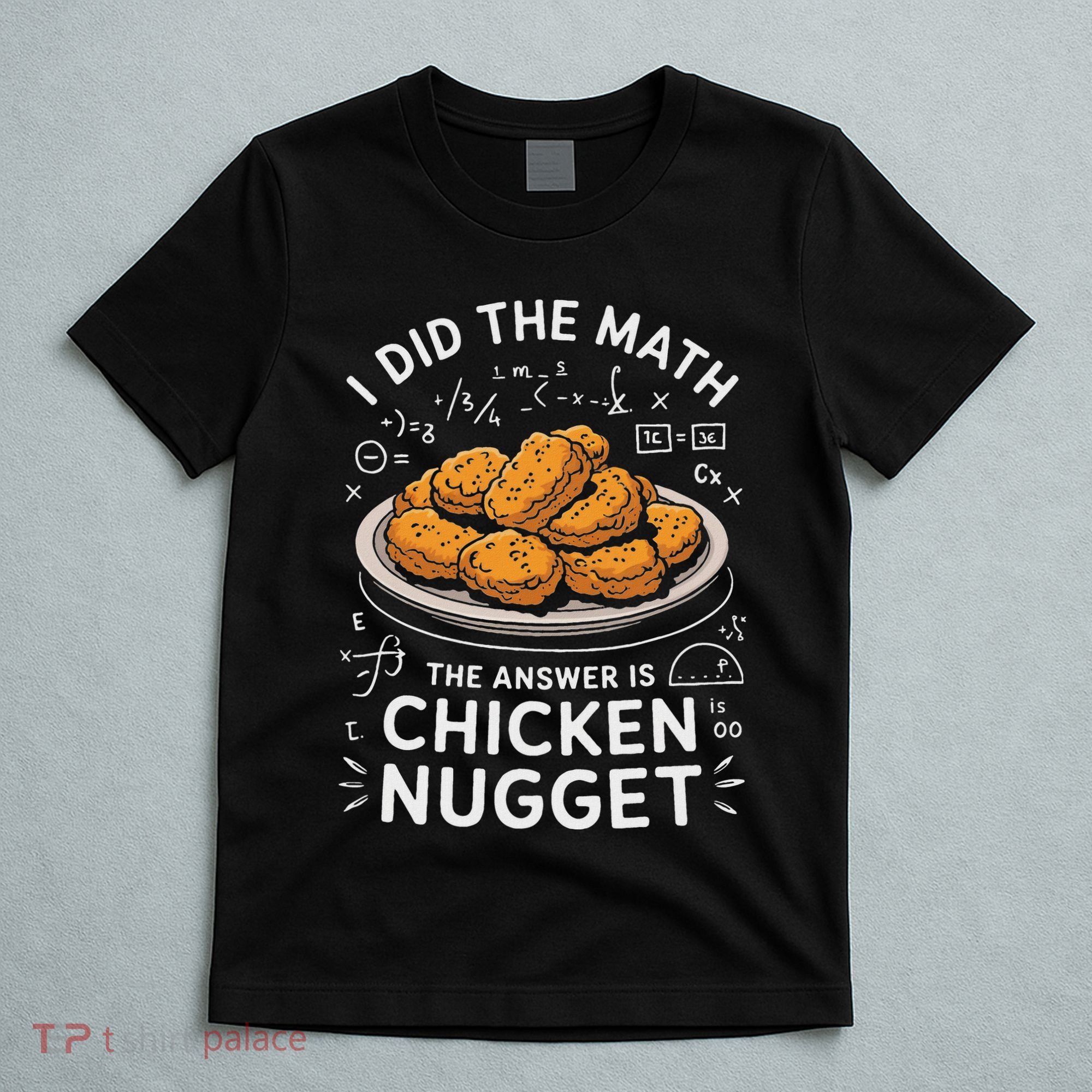 Food Lovers I Did The Math Answer Is Chicken Nugget T-Shirt