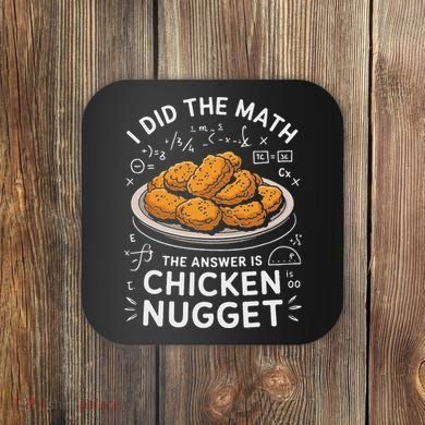 Food Lovers I Did The Math Answer Is Chicken Nugget Coaster