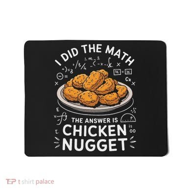 Food Lovers I Did The Math Answer Is Chicken Nugget Mousepad