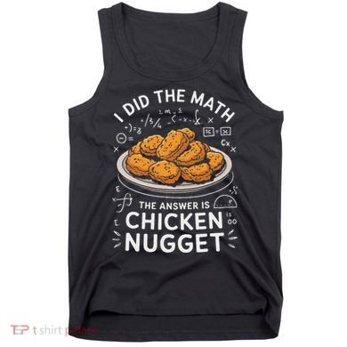 Food Lovers I Did The Math Answer Is Chicken Nugget Tank Top