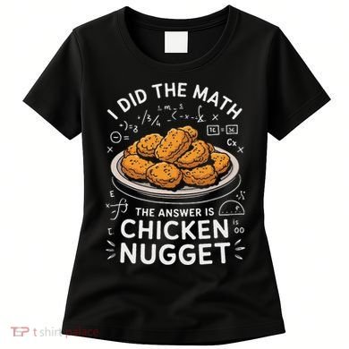 Food Lovers I Did The Math Answer Is Chicken Nugget Women's T-Shirt
