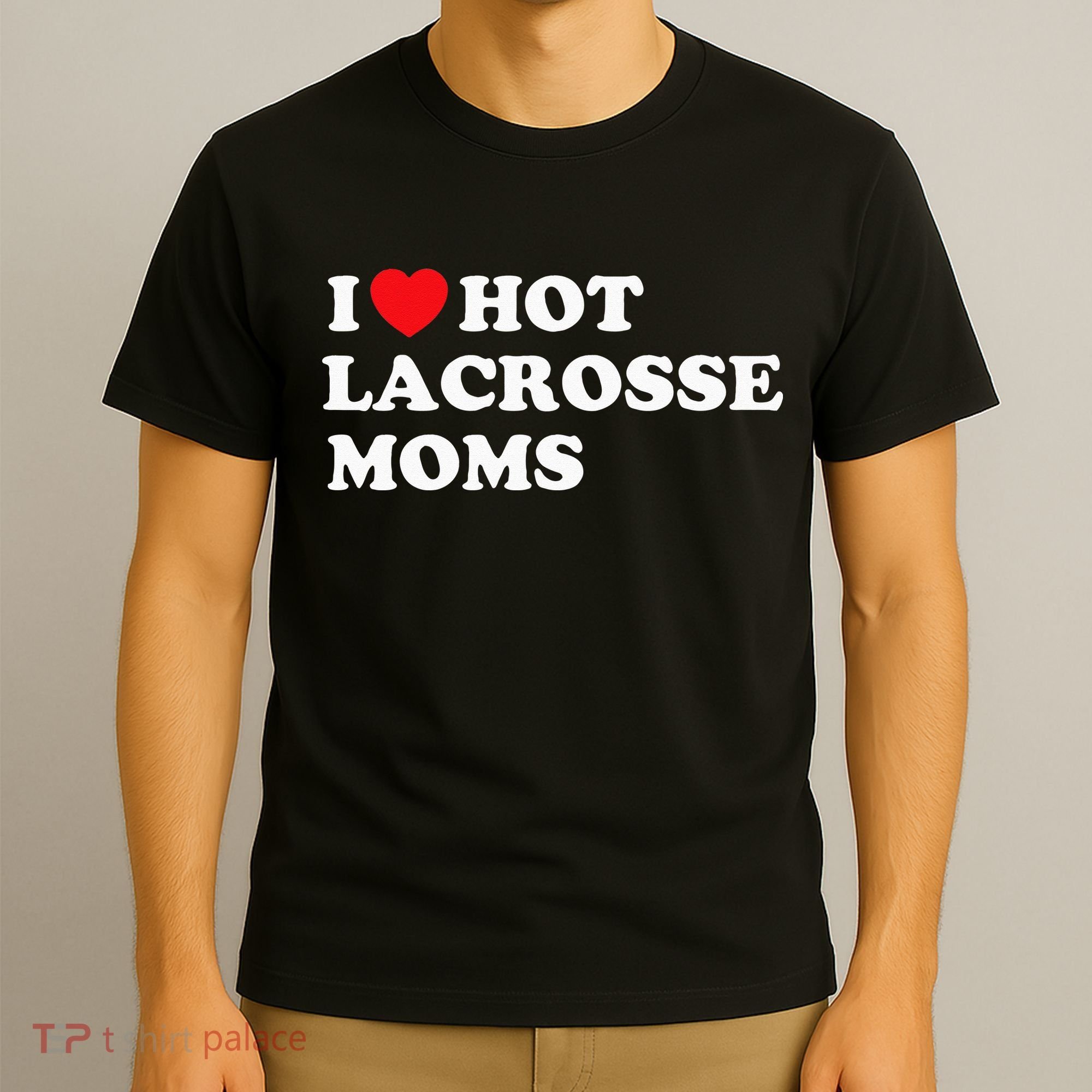 Funny Lax I Love Hot Lacrosse Moms T-Shirt