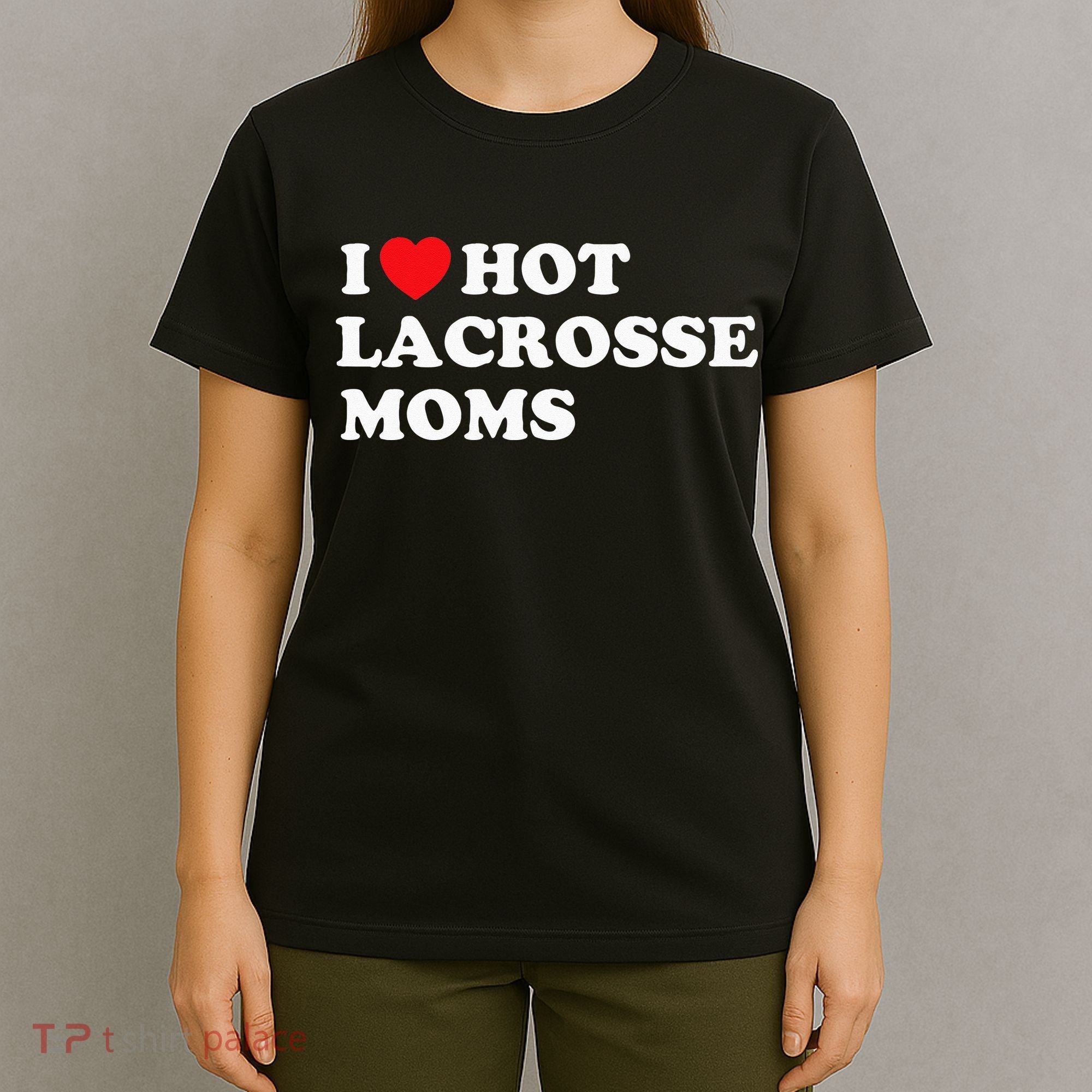 Funny Lax I Love Hot Lacrosse Moms T-Shirt