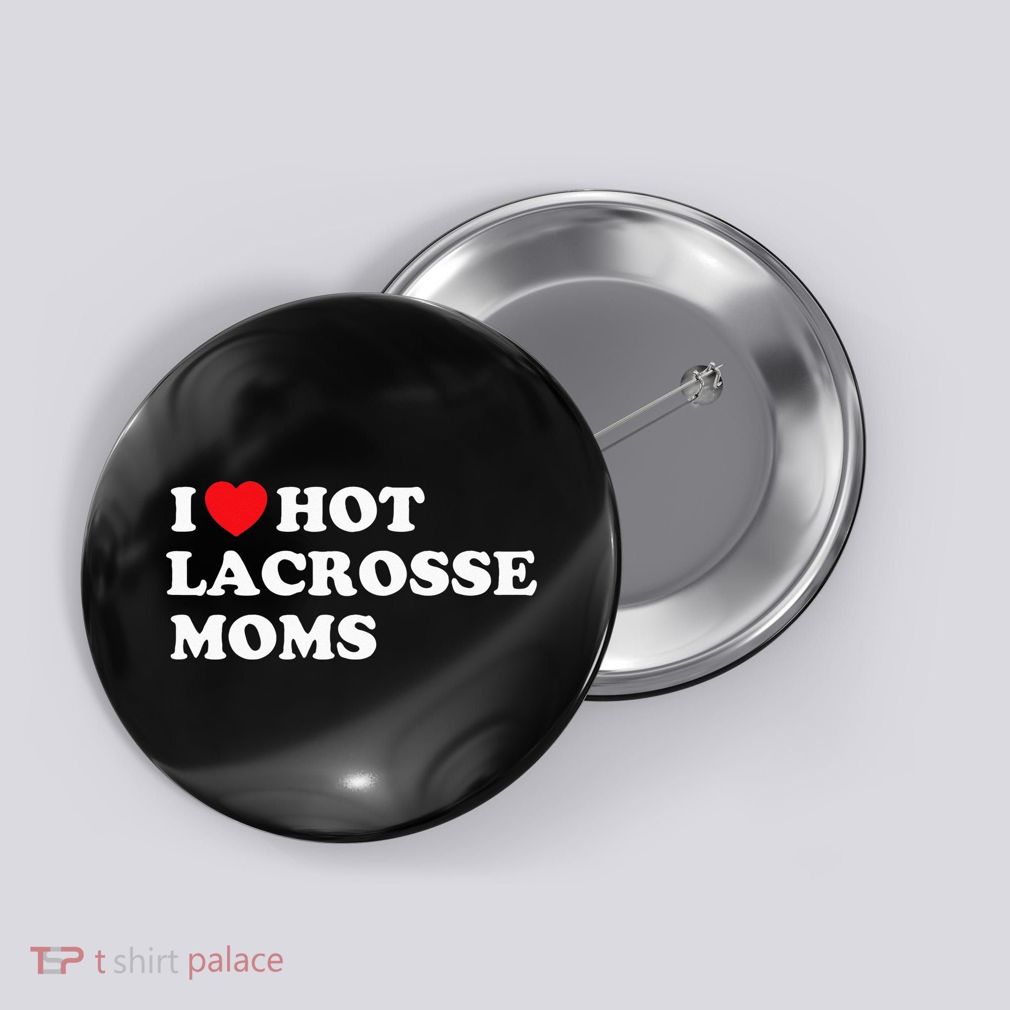Funny Lax I Love Hot Lacrosse Moms Button