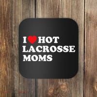 Funny Lax I Love Hot Lacrosse Moms Coaster thumb 0