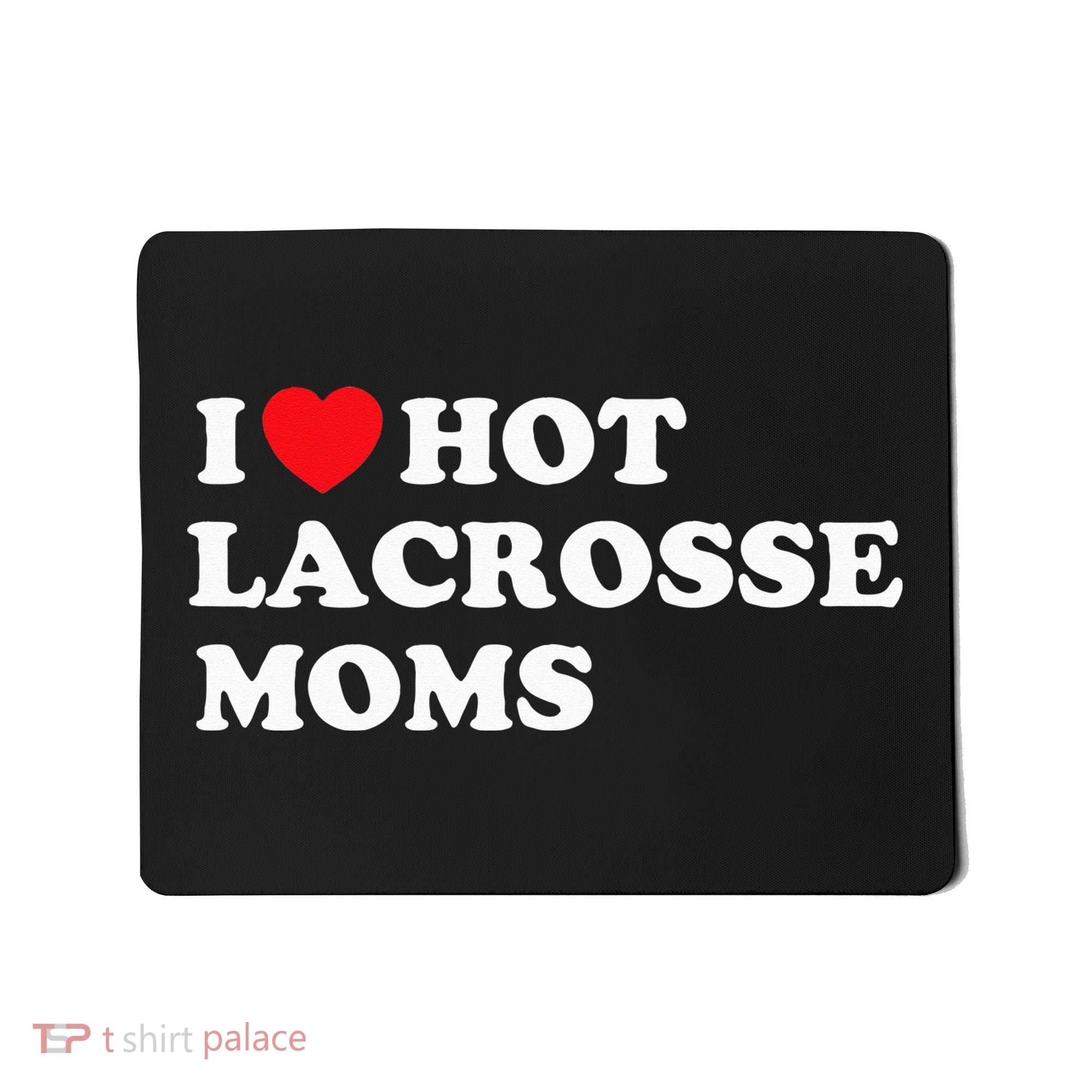 Funny Lax I Love Hot Lacrosse Moms Mousepad
