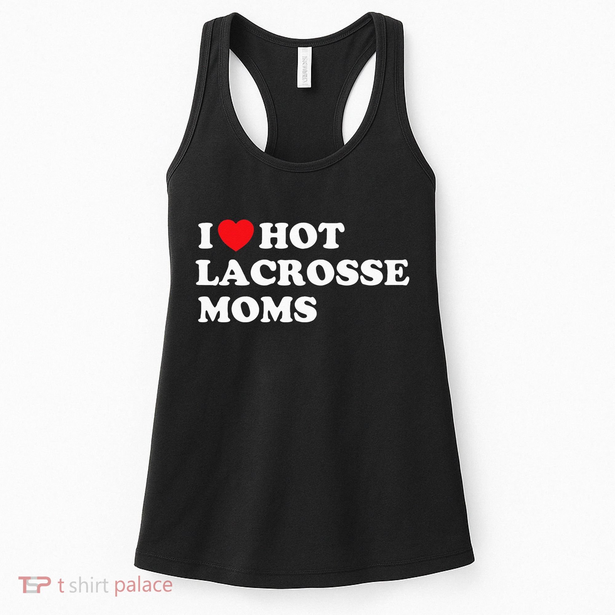 Funny Lax I Love Hot Lacrosse Moms Women's Tank Top