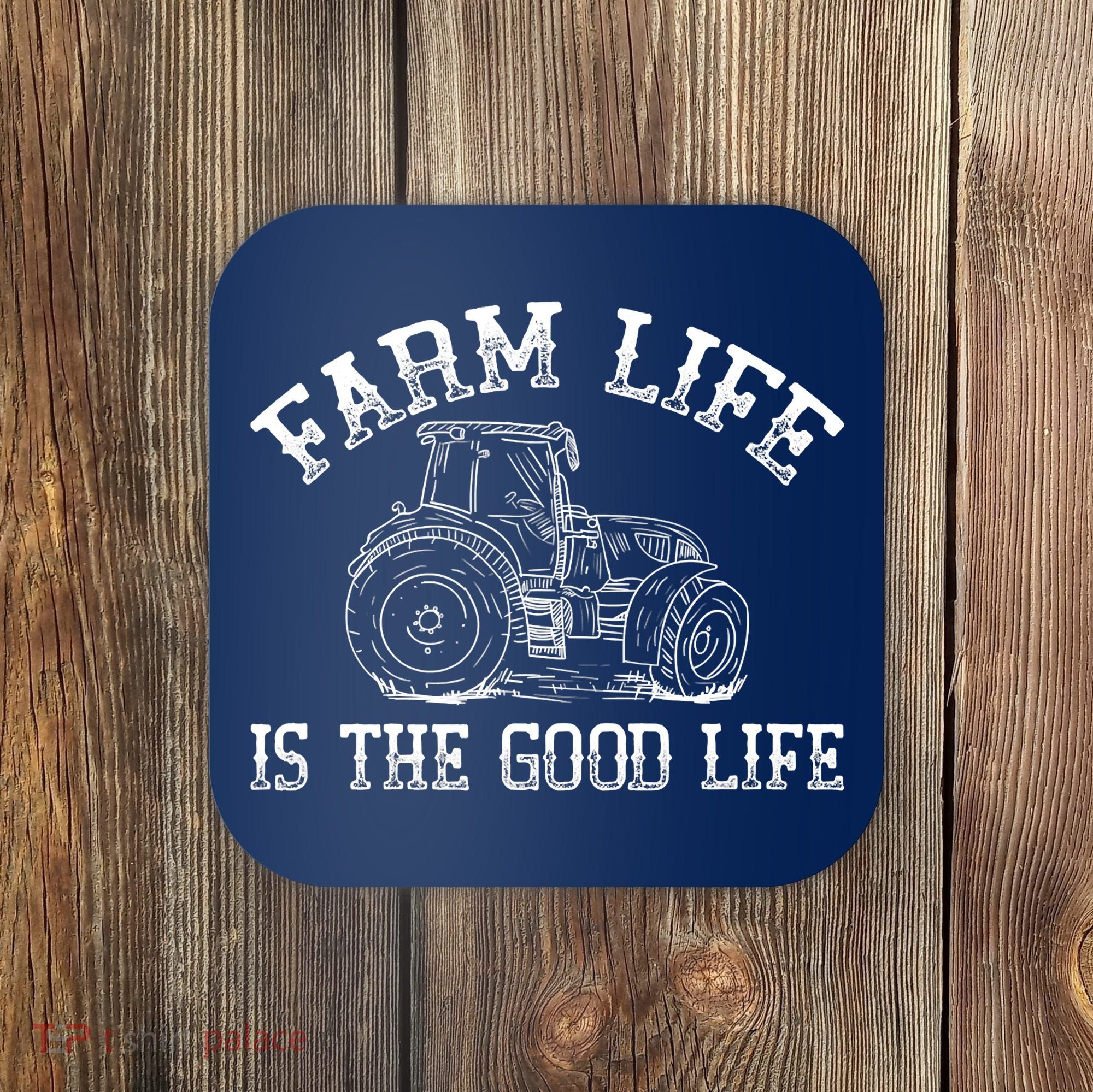 Farm Life Is The Good Life Farmer Tractor Coaster
