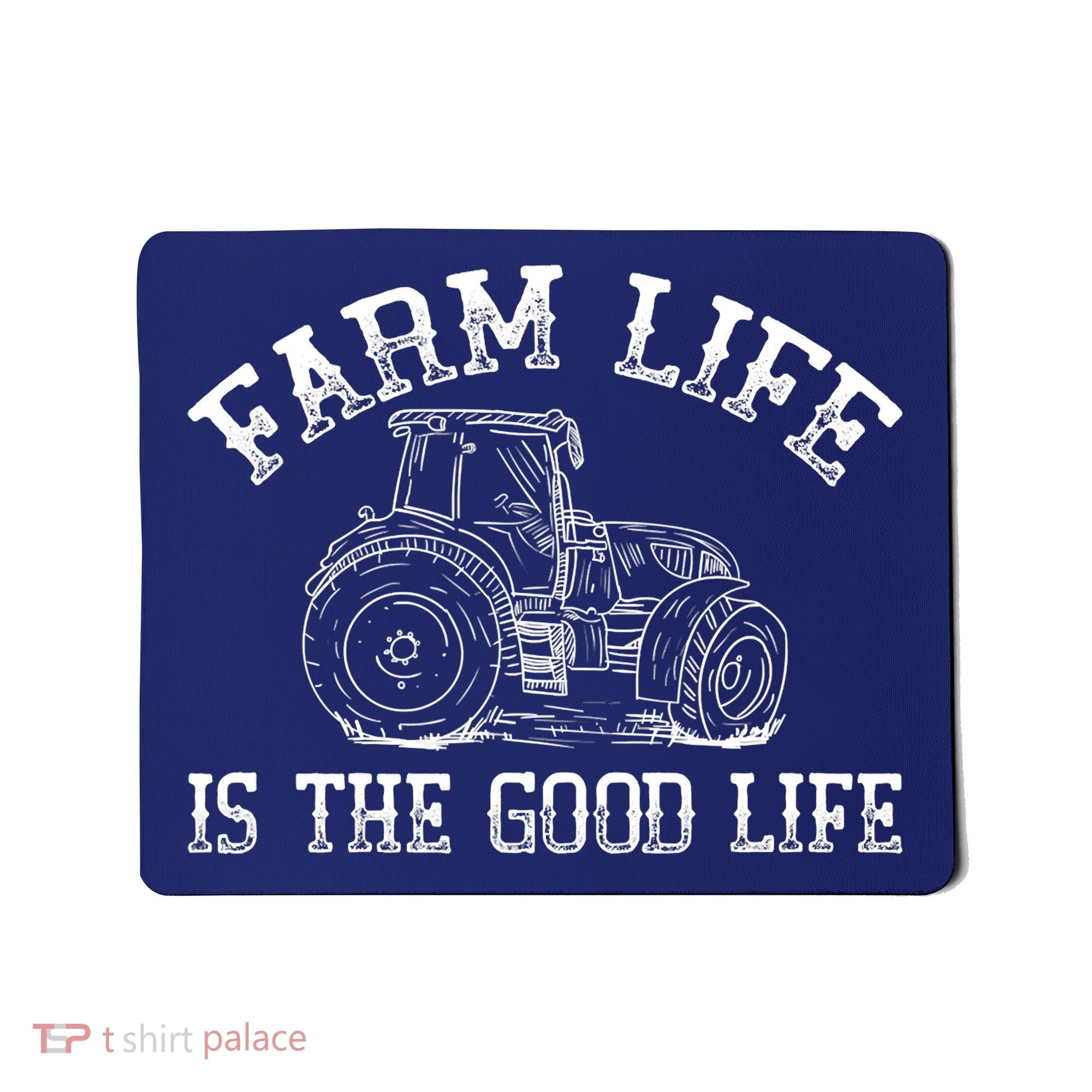 Farm Life Is The Good Life Farmer Tractor Mousepad