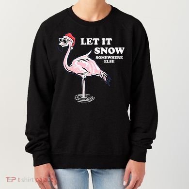 Flamingo Let It Snow Somewhere Else Christmas Gift Women's Sweatshirt