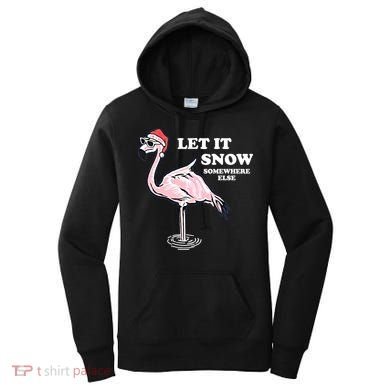 Flamingo Let It Snow Somewhere Else Christmas Gift Women's Hoodie