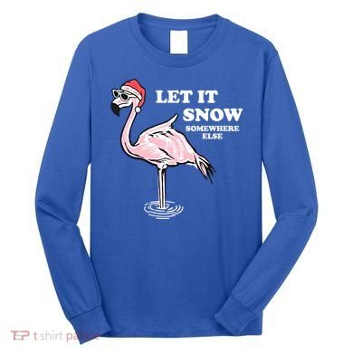 Flamingo Let It Snow Somewhere Else Christmas Gift Long Sleeve Shirt