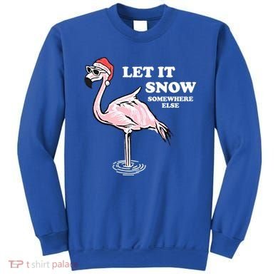 Flamingo Let It Snow Somewhere Else Christmas Gift Sweatshirt