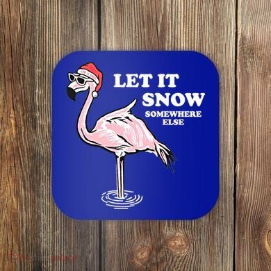 Flamingo Let It Snow Somewhere Else Christmas Gift Coaster
