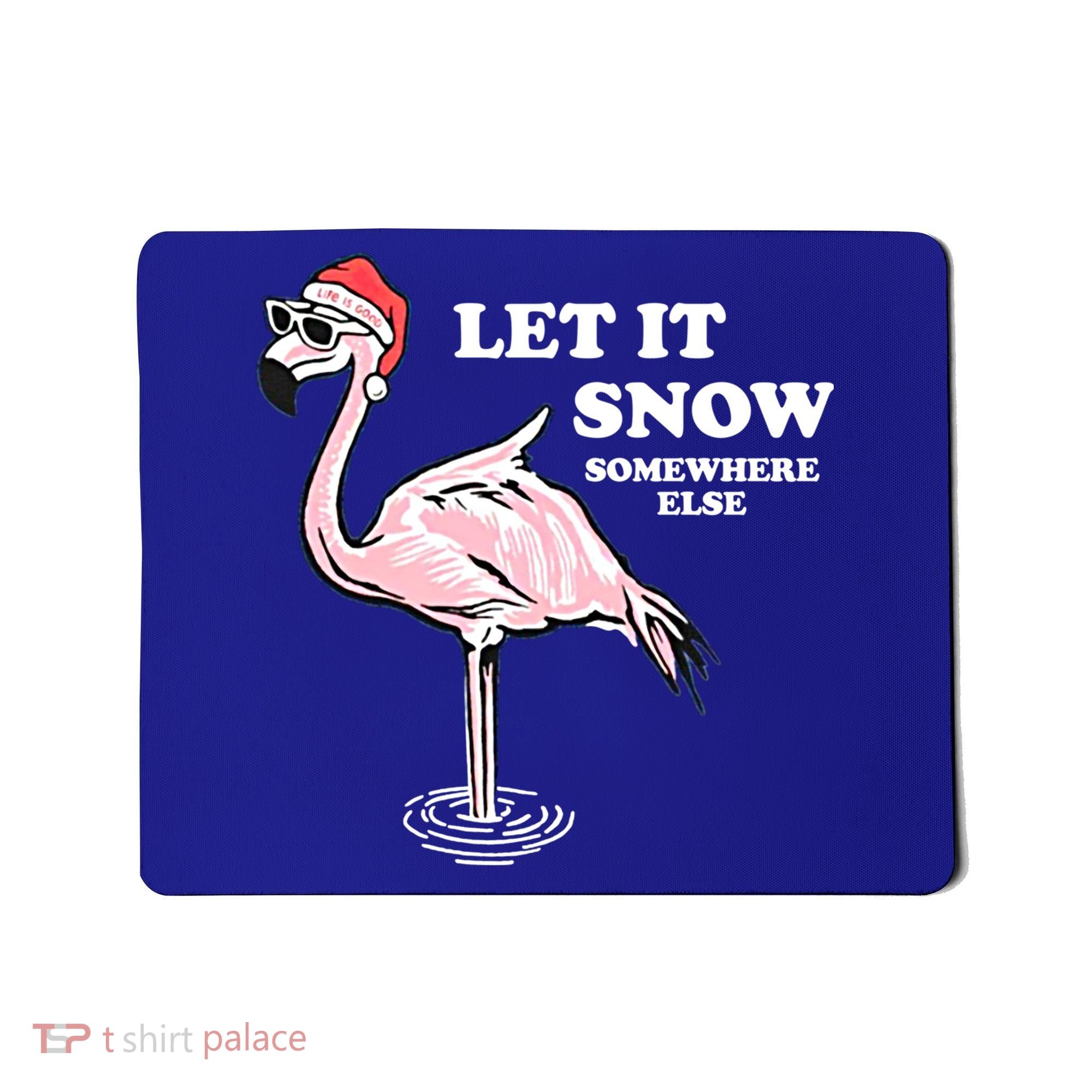 Flamingo Let It Snow Somewhere Else Christmas Gift Mousepad