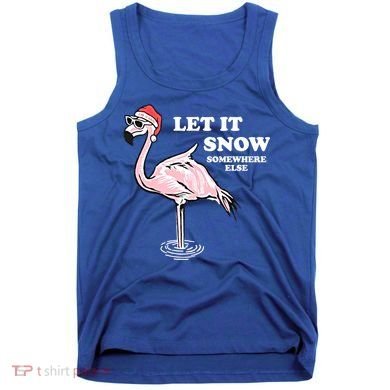 Flamingo Let It Snow Somewhere Else Christmas Gift Tank Top