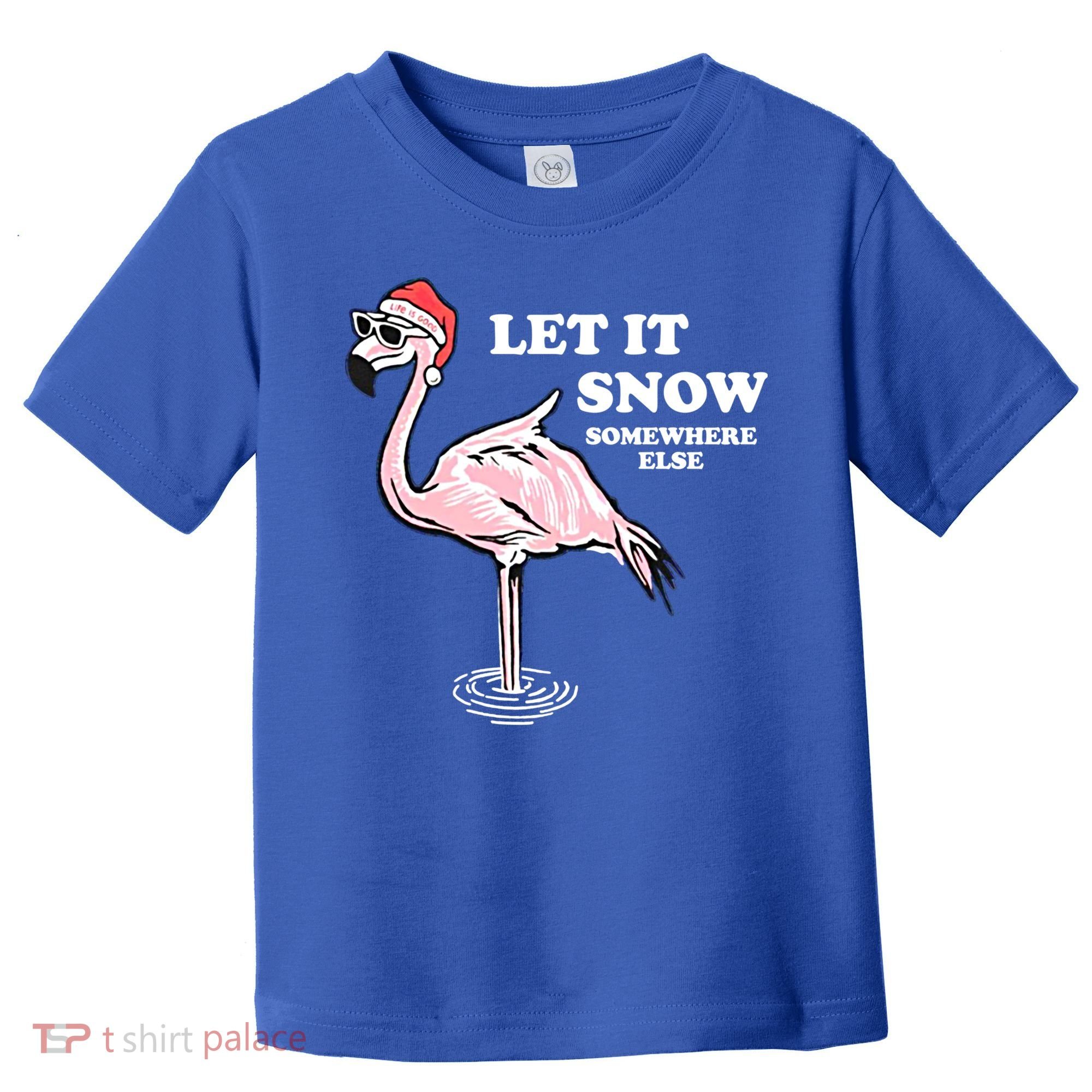 Flamingo Let It Snow Somewhere Else Christmas Gift Toddler T-Shirt